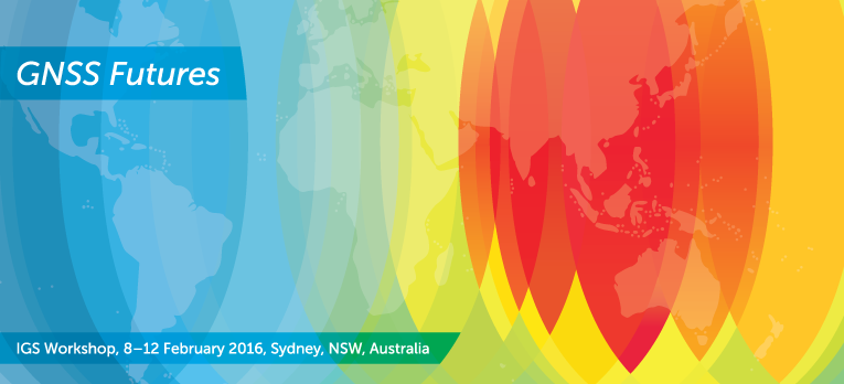 GNSS Futures IGS Workshop 8-12 February 2016 Sydney, NSW, Austrailia